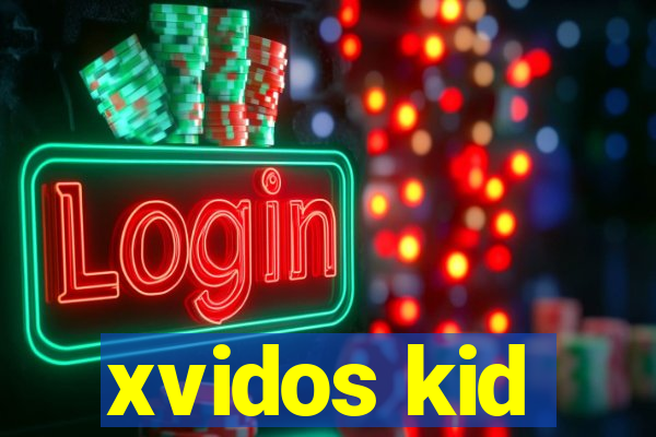 xvidos kid